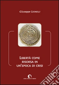 Libertà come risorsa in un'epoca di crisi