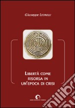 Libertà come risorsa in un'epoca di crisi libro