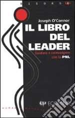 Il libro del leader. Guidare e coinvolgere con la PNL libro