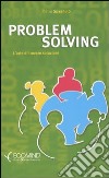 Problem solving. L'arte di trovare soluzioni libro di Spagnulo Pietro