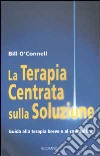 La terapia centrata sulla soluzione. Guida alla terapia breve e al counselling libro