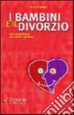 I bambini e il divorzio. Guida pratica per counselor e genitori libro