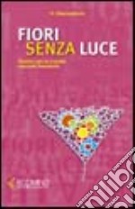 Fiori senza luce. Sentieri per la crescita sessuale femminile libro