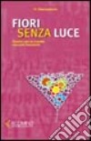 Fiori senza luce. Sentieri per la crescita sessuale femminile libro di Giannantonio Michele