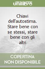 Chiavi dell'autostima. Stare bene con se stessi, stare bene con gli altri