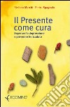 Il presente come cura. Superare la depressione e prevenire le ricadute libro