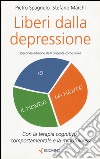 Liberi dalla depressione con la terapia cognitivo comportamentale e la mindfulness libro