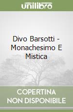 Divo Barsotti - Monachesimo E Mistica libro