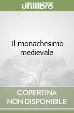 Il monachesimo medievale libro