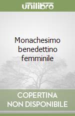 Monachesimo benedettino femminile libro