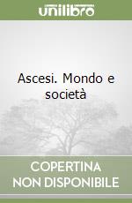 Ascesi. Mondo e società libro