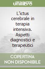 L'ictus cerebrale in terapia intensiva. Aspetti diagnostici e terapeutici