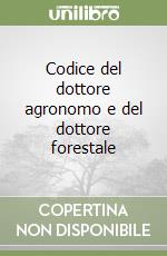 Codice del dottore agronomo e del dottore forestale libro