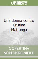 Una donna contro Cristina Matranga