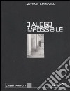 Dialogo impossibile. Musulmani e cristiani libro