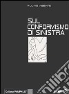 Sul conformismo di sinistra libro