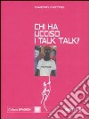 Chi ha ucciso i Talk Talk? Falsa biografia autorizzata di Marco Orea Malià libro