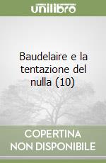 Baudelaire e la tentazione del nulla (10) libro