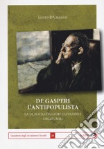 De Gasperi l'antipopulista. La democrazia come elevazione degli umili