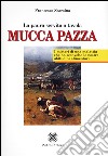 Mucca pazza. La paura servita a tavola libro di Scaroina Francesco