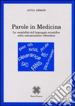 Parole in medicina. La variabilità del linguaggio scientifico nella comunicazione telematica libro