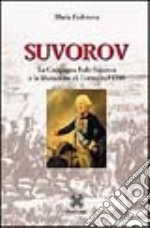 Suvorov. La campagna italo-svizzera e la liberazione di Torino nel 1799 libro