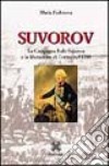 Suvorov. La campagna italo-svizzera e la liberazione di Torino nel 1799 libro di Fedotova Maria