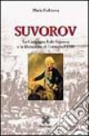 Suvorov. La campagna italo-svizzera e la liberazione di Torino nel 1799 libro