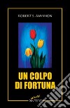 Un colpo di fortuna libro di Mannon Robert S.