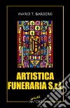 Artistica funeraria Srl libro di Barbero Mario T.