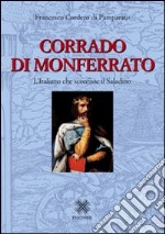 Corrado di Monferrato. L'italiano che sconfisse il Saladino libro