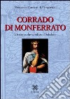Corrado di Monferrato. L'italiano che sconfisse il Saladino libro di Cordero Di Pamparato Francesco