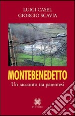 Montebenedetto. Un racconto tra parentesi libro