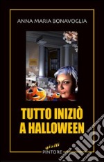 Tutto iniziò a Halloween libro