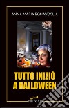 Tutto iniziò a Halloween libro di Bonavoglia Anna Maria