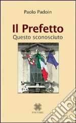 Il prefetto. Questo sconosciuto libro