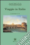 Viaggio in Italia libro di Chateaubriand François-René de