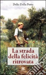 La strada della felicità ritrovata