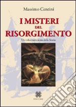 I misteri del Risorgimento. Un volto meno noto della storia libro