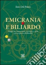 Emicrania e biliardo. Viaggio tra neuroscienze, emicrania e sport (con un pizzico di filosofia) libro