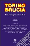 Torino brucia. 15 racconti per Torino 2015 libro