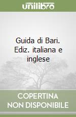 Guida di Bari. Ediz. italiana e inglese libro
