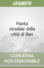 Pianta stradale della città di Bari libro