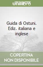 Guida di Ostuni. Ediz. italiana e inglese libro