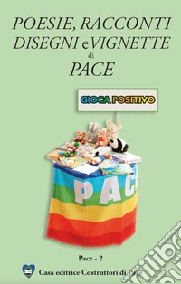 Poesie, racconti, disegni e vignette di pace 2008 libro
