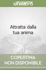 Attratta dalla tua anima libro
