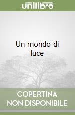 Un mondo di luce libro