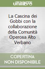La Cascina dei Gobbi con la collaborazione della Comunità Operosa Alto Verbano libro