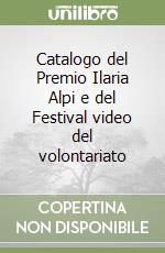 Catalogo del Premio Ilaria Alpi e del Festival video del volontariato libro