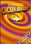 Chicken breast libro di Celli Alex